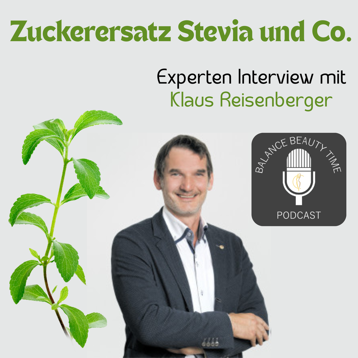 Podcast-Titelbild: Zuckerersatz Stevia und Co. – Experteninterview mit Klaus Reisenberger